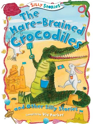 cover image of The Hare-Brained Crocodiles and Other Silly Stories